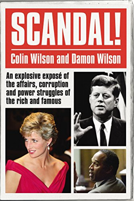 Scandal!: An Explosive Expos of the Affairs, Corruption and Power Struggles of the Rich and Famous