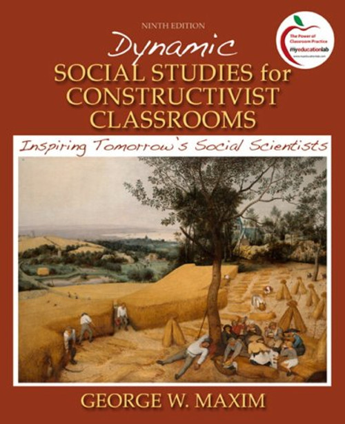 Dynamic Social Studies for Constructivist Classrooms: Inspiring Tomorrow's Social Scientists (9th Edition)
