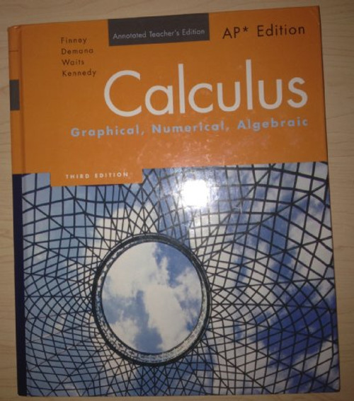 Calculus: Graphical, Numerical, Algebraic, AP Edition, Annotated Teacher's Edition