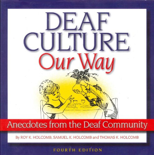 Deaf Culture, Our Way: Anecdotes from the Deaf Community