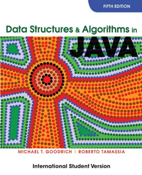 Data Structures and Algorithms in Java 5/E International Student Version