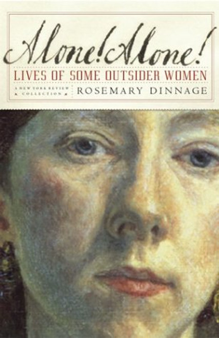 Alone! Alone!: Lives of Some Outsider Women (New York Review Books Collections)