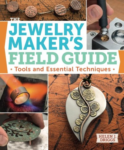The Jewelry Maker's Field Guide: Tools and Essential Techniques