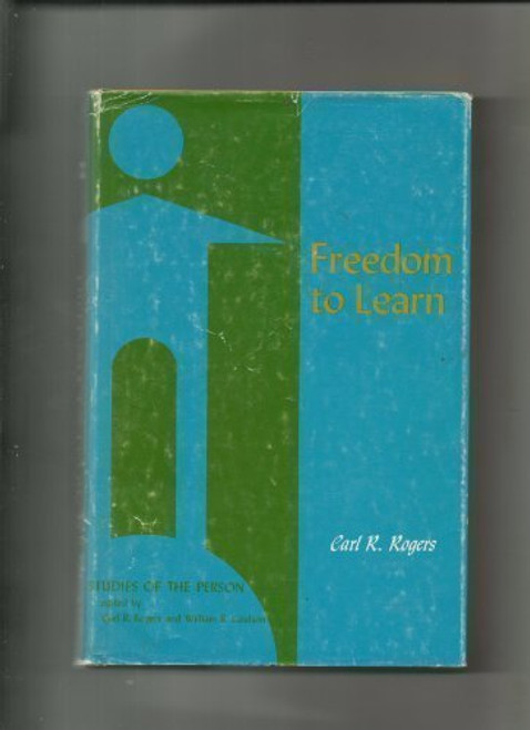 Freedom to learn;: A view of what education might become (Studies of the person)