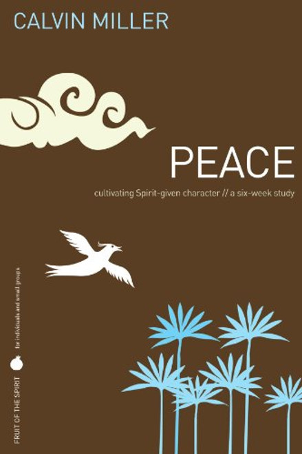 Peace: Cultivating Spirit-given Character // a Six-week Study (Fruit of the Spirit Study Guide)