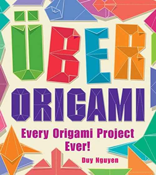 Uber Origami: Every Origami Project Ever!