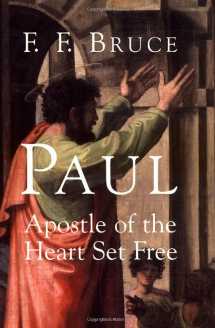 Paul Apostle of the Heart Set Free