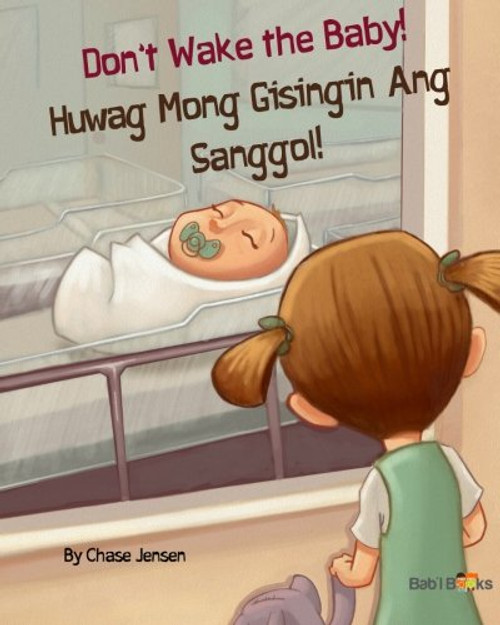 Don't Wake the Baby!: Huwag Mong Gisingin Ang Sanggol! : Babl Children's Books in Tagalog and English (Tagalog and English Edition)