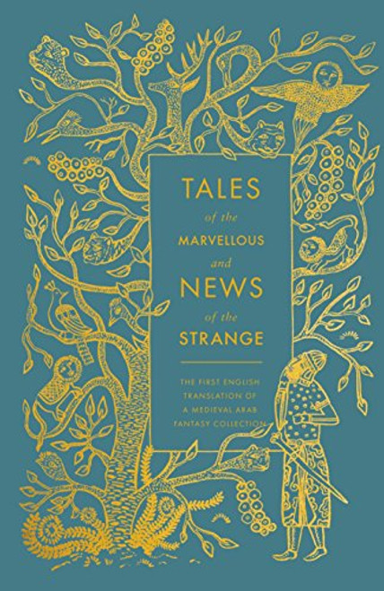 Tales of the Marvellous and News of the Strange: The First English Translation of a Medieval Arab Fantasy Collection (A Penguin Classics Hardcover)