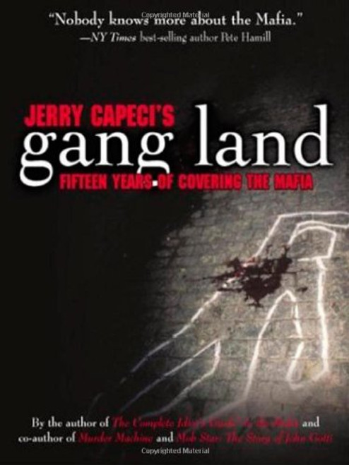 Jerry Capeci's Gang Land - Fifteen Years of Covering the Mafia
