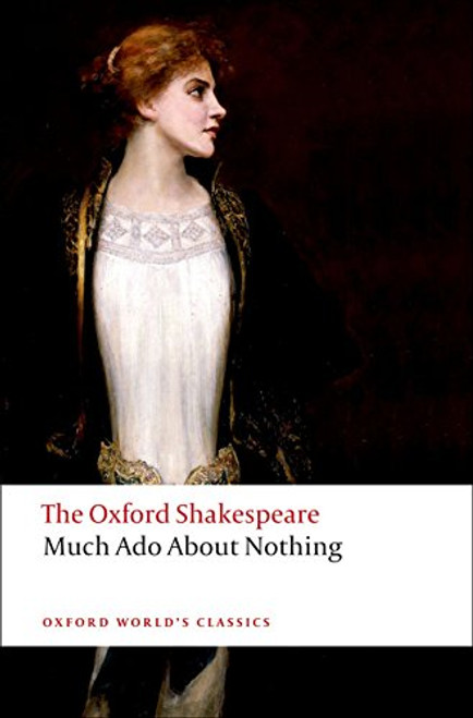 Much Ado About Nothing: The Oxford Shakespeare Much Ado About Nothing (Oxford World's Classics)