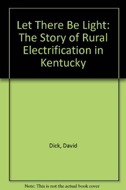 Let There Be Light: The Story of Rural Electrification in Kentucky