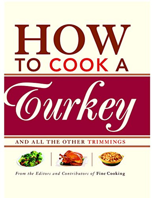 How to Cook a Turkey: *And All the Other Trimmings