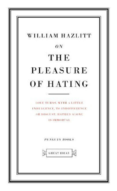 Great Ideas On the Pleasure of Hating (Penguin Great Ideas)