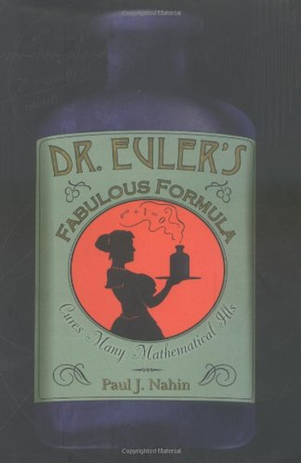 Dr. Euler's Fabulous Formula: Cures Many Mathematical Ills (Princeton Science Library)
