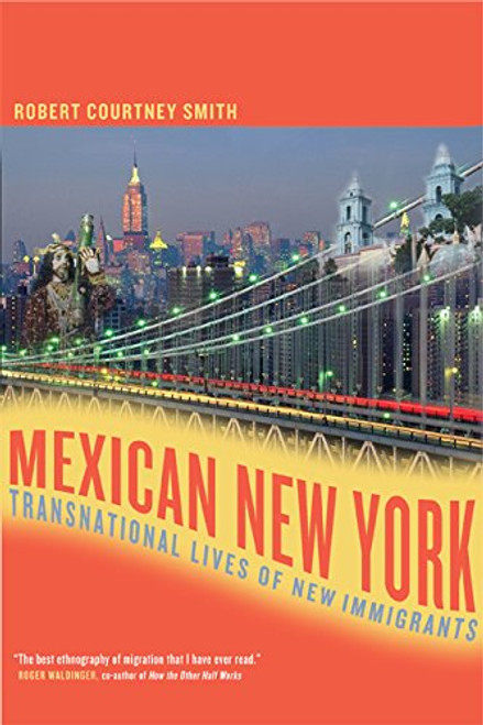 Mexican New York: Transnational Lives of New Immigrants