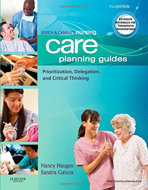 Ulrich & Canale's Nursing Care Planning Guides: Prioritization, Delegation, and Critical Thinking, 7e (Nursing Care Planning Guides: For Adults in Acute, Extended and Homecare Settings)