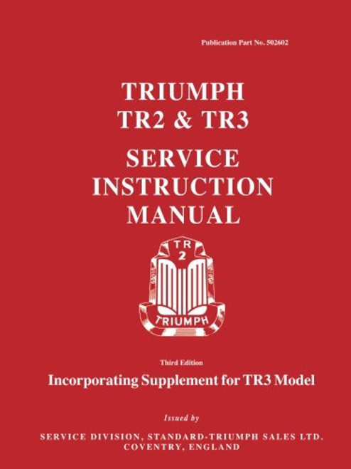 Triumph TR2 & TR3 Service Instruction Manual + TR3 Model Supplement (Official Workshop Manuals)