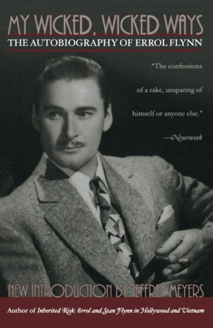 My Wicked, Wicked Ways: The Autobiography of Errol Flynn