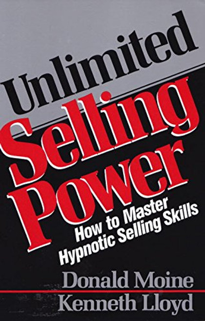 Unlimited Selling Power: How to Master Hypnotic Selling Skills