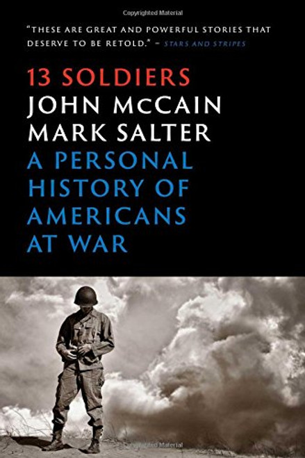 Thirteen Soldiers: A Personal History of Americans at War