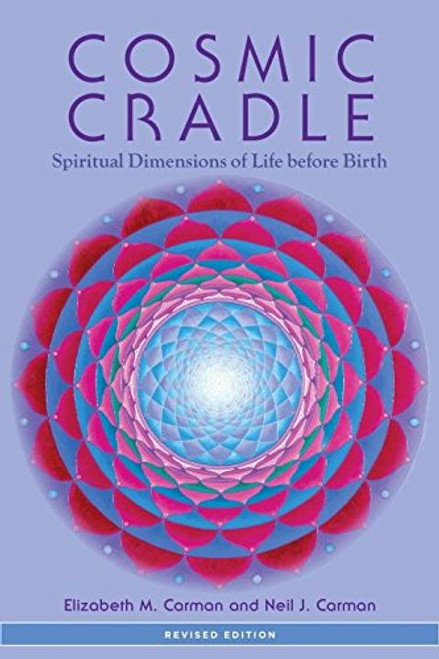 Cosmic Cradle, Revised Edition: Spiritual Dimensions of Life before Birth