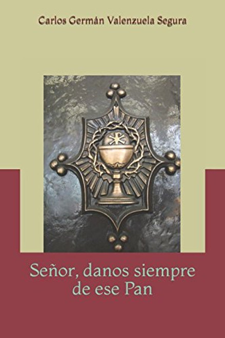 Seor, danos siempre de ese Pan (Spanish Edition)