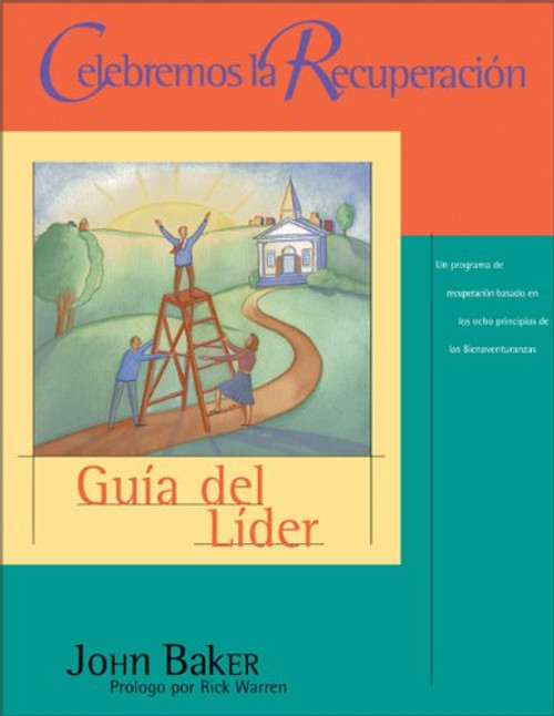 Celebremos la recuperacin Gua del lder: Un programa de recuperacin basado en los ocho principios de las Bienaventuranzas (Spanish Edition)