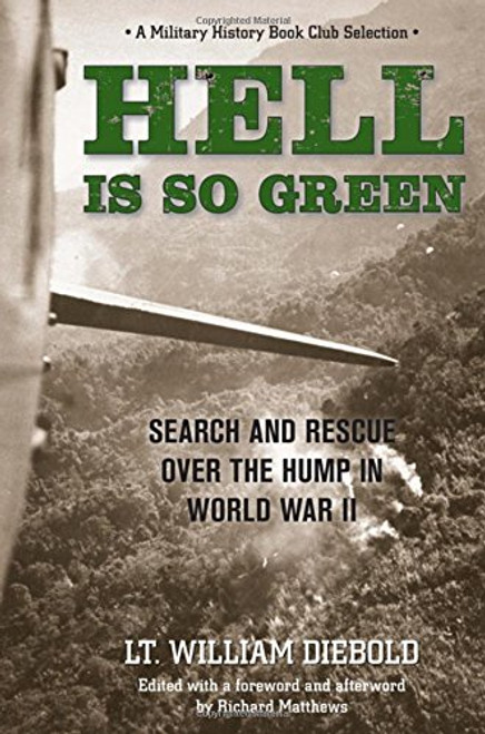 Hell Is So Green: Search And Rescue Over The Hump In World War Ii