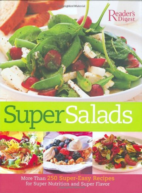 Super Salads: More than 250 Super-Easy Recipes for Super Nutrition and Super Flavor
