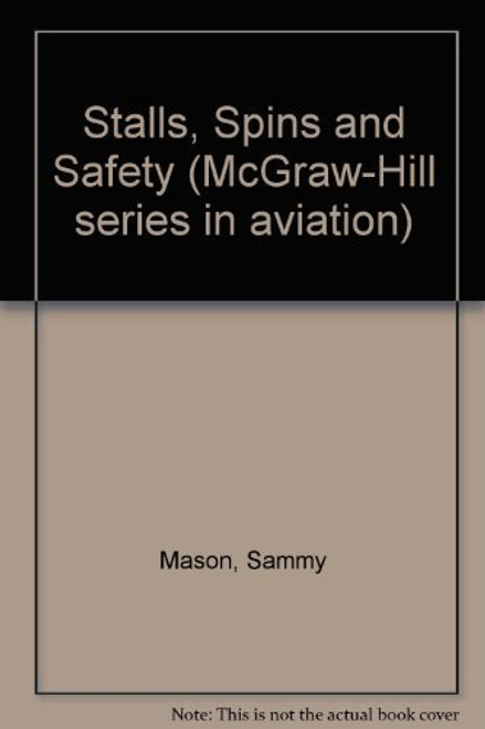 Stalls, Spins and Safety (McGraw-Hill series in aviation)