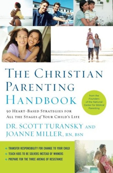 The Christian Parenting Handbook: 50 Heart-Based Strategies for All the Stages of Your Child's Life