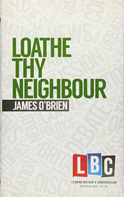 Loathe Thy Neighbour (LBC Leading Britain's Conversation)