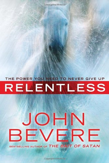 Relentless: The Power You Need to Never Give Up