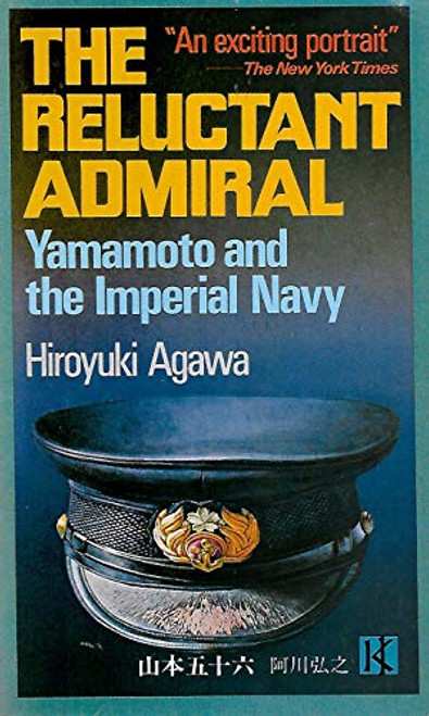 The Reluctant Admiral - Yamamoto and the Imperial Navy