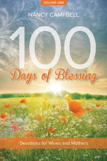 100 Days of Blessing, Volume 1: Devotions for Wives and Mothers