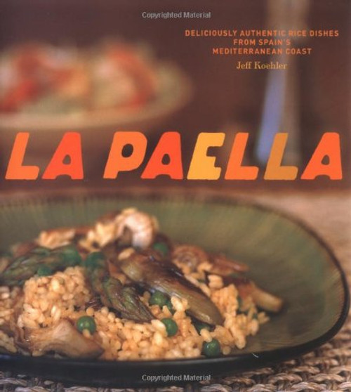 La Paella: Deliciously Authentic Rice Dishes from Spain's Mediterranean Coast