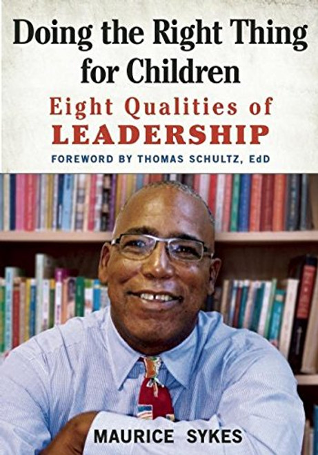 Doing the Right Thing for Children: Eight Qualities of Leadership