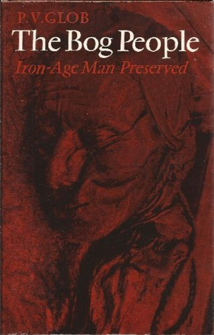 The Bog People: Iron-Age Man Preserved