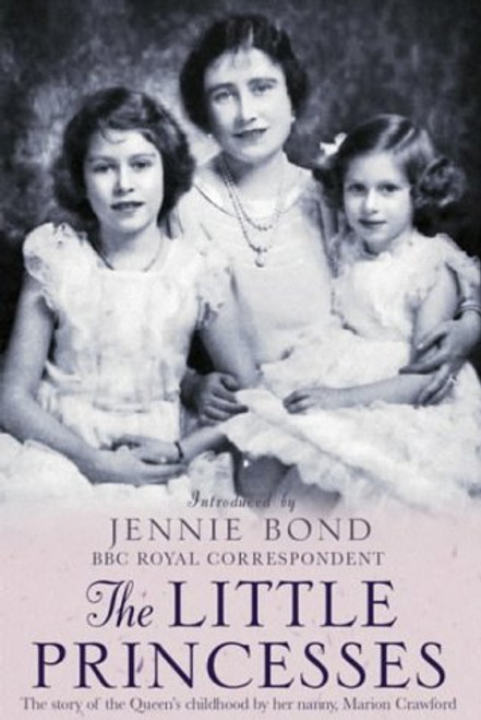 The Little Princesses: The Story of the Queen's Childhood by Her Governess
