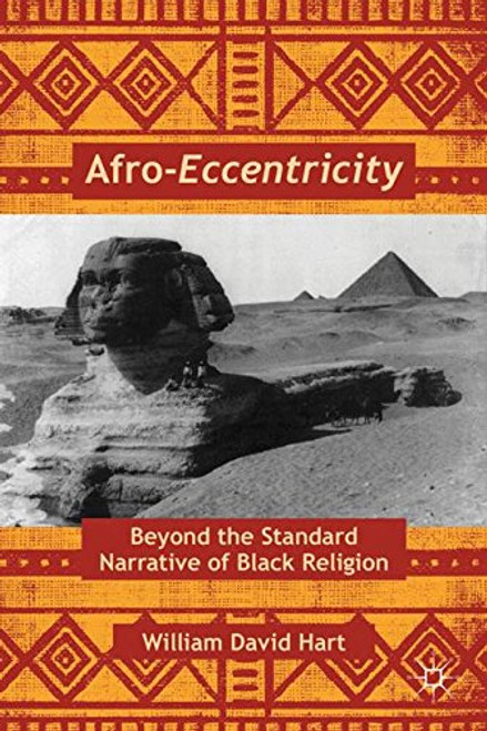 Afro-Eccentricity: Beyond the Standard Narrative of Black Religion