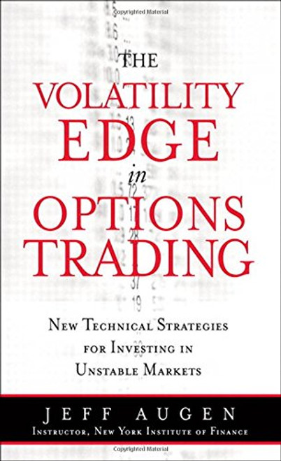 The Volatility Edge in Options Trading: New Technical Strategies for Investing in Unstable Markets