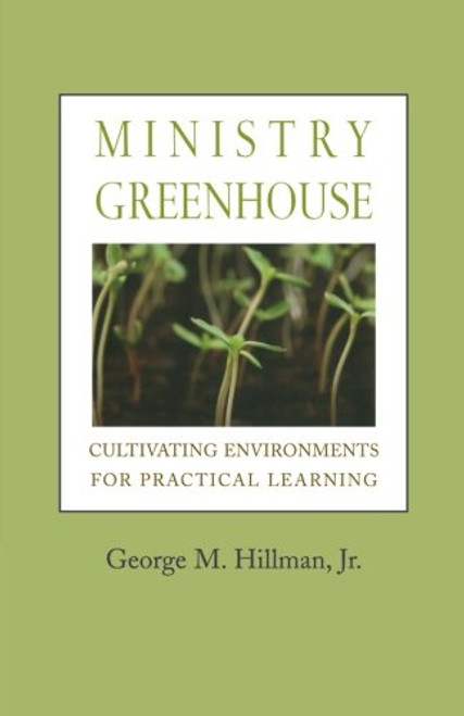 Ministry Greenhouse: Cultivating Environments for Practical Learning