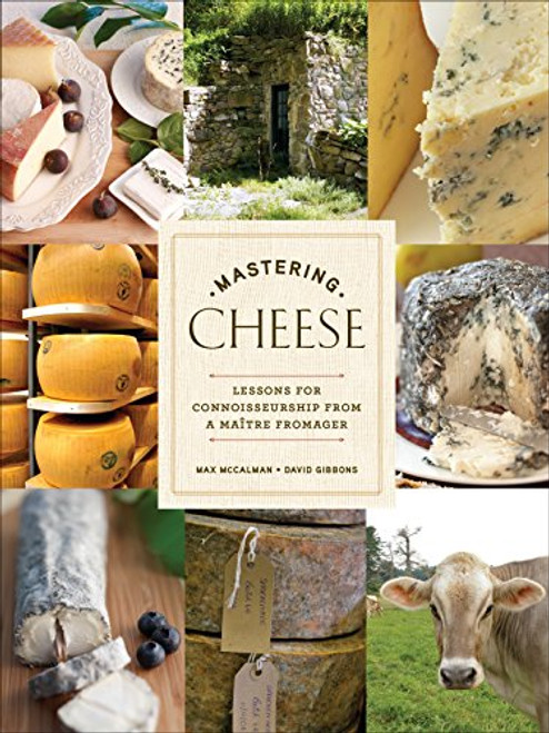 Mastering Cheese: Lessons for Connoisseurship from a Matre Fromager