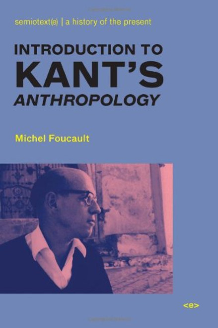 Introduction to Kant's Anthropology (Semiotext(e) / Foreign Agents)