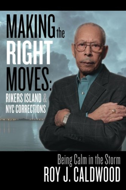 Making the Right Moves: Rikers Island & NYC Corrections: Being Calm in the Storm