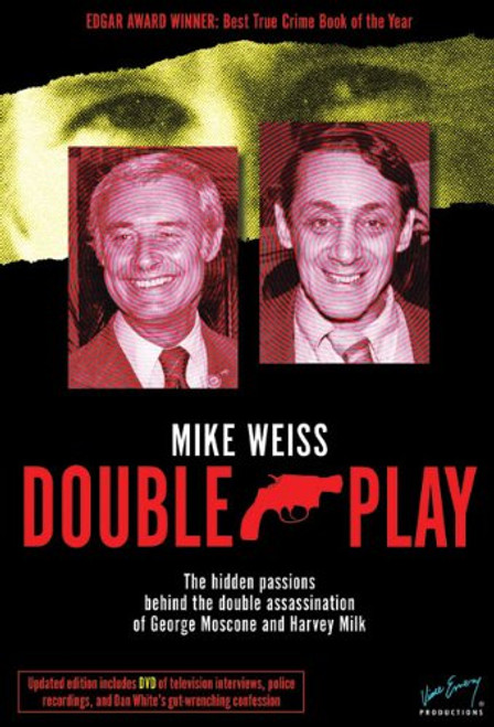Double Play: The Hidden Passions Behind the Double Assassination of George Moscone and Harvey Milk