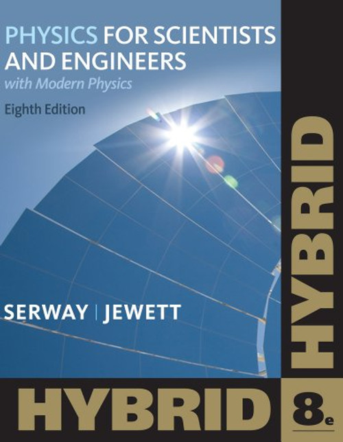 Physics for Scientists and Engineers with Modern, Hybrid (with Enhanced WebAssign Homework and eBook LOE Printed Access Card for Multi Term Math and Science) (Cengage Learnings New Hybrid Editions!)