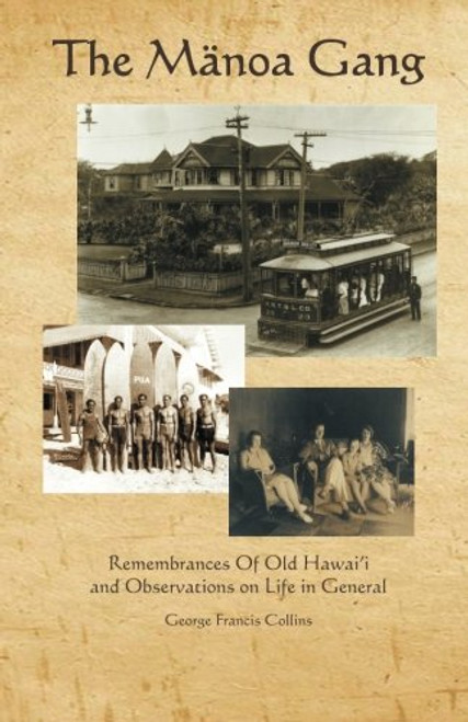 The Manoa Gang: Remembrances of Old Hawai'i and Observations on Life in General