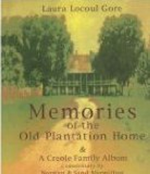 Memories of the Old Plantation Home: A Creole Family Album